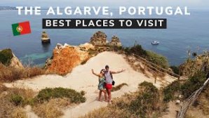 The Best Places to Visit in Algarve, Portugal