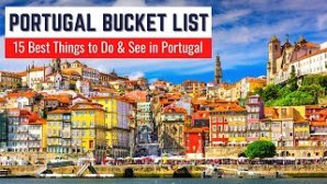 Portugal Bucket List - Top 15 Things to See & Do